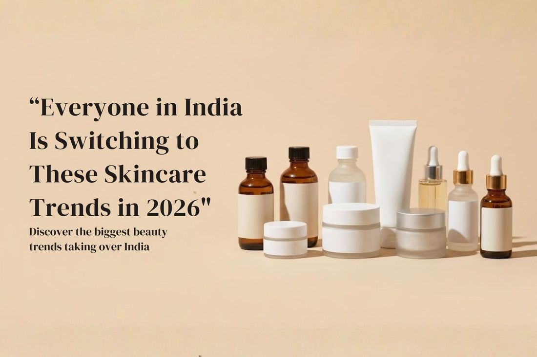 "Everyone in India Is Switching to These Skincare Trends in 2026"