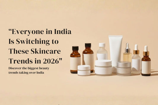 "Everyone in India Is Switching to These Skincare Trends in 2026"