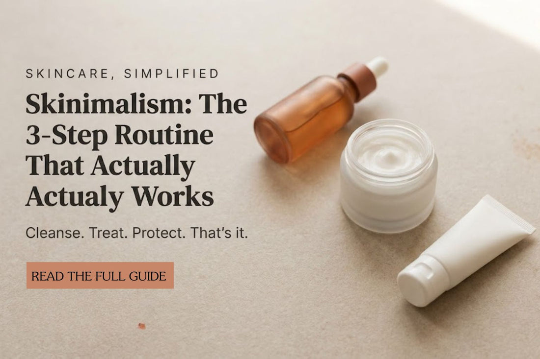 Skinimalism: How to Build a 3-Step Skincare Routine That Actually Works?