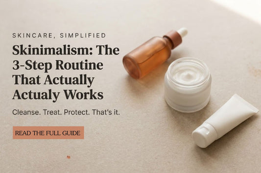 Skinimalism: How to Build a 3-Step Skincare Routine That Actually Works?